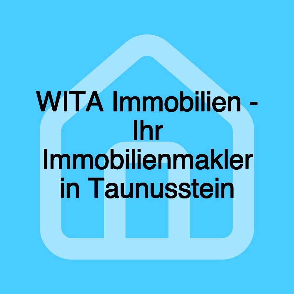 WITA Immobilien - Ihr Immobilienmakler in Taunusstein