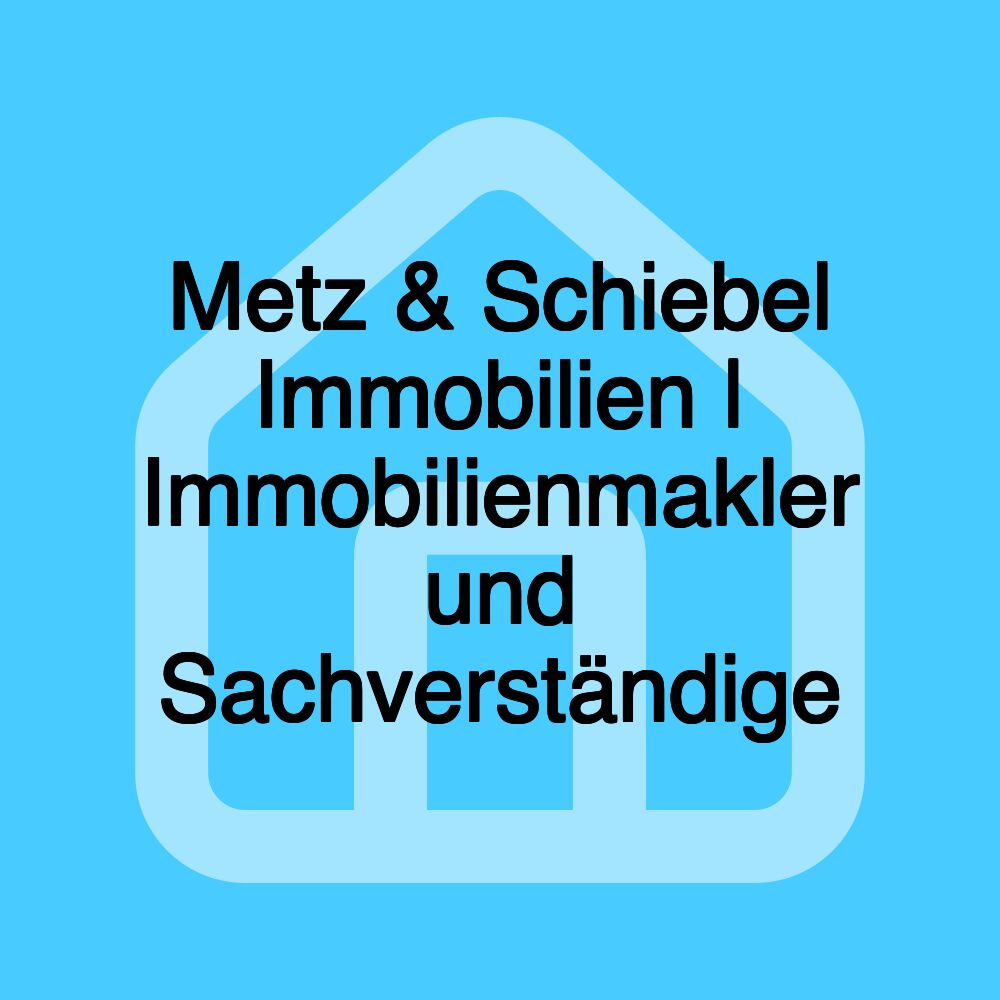 Metz & Schiebel Immobilien | Immobilienmakler und Sachverständige Metz & Schiebel Immobilien | Immobilienmakler und Sachverständige