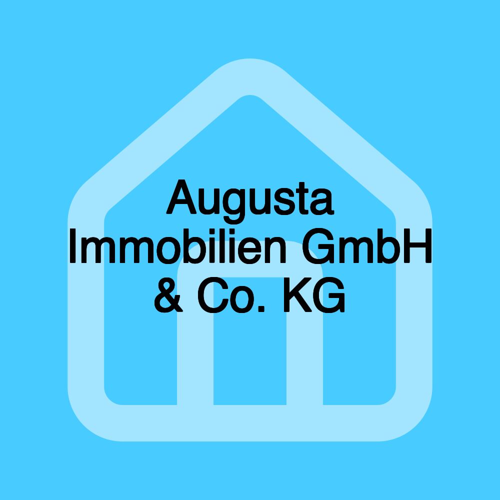 Augusta Immobilien GmbH & Co. KG Augusta Immobilien GmbH & Co. KG