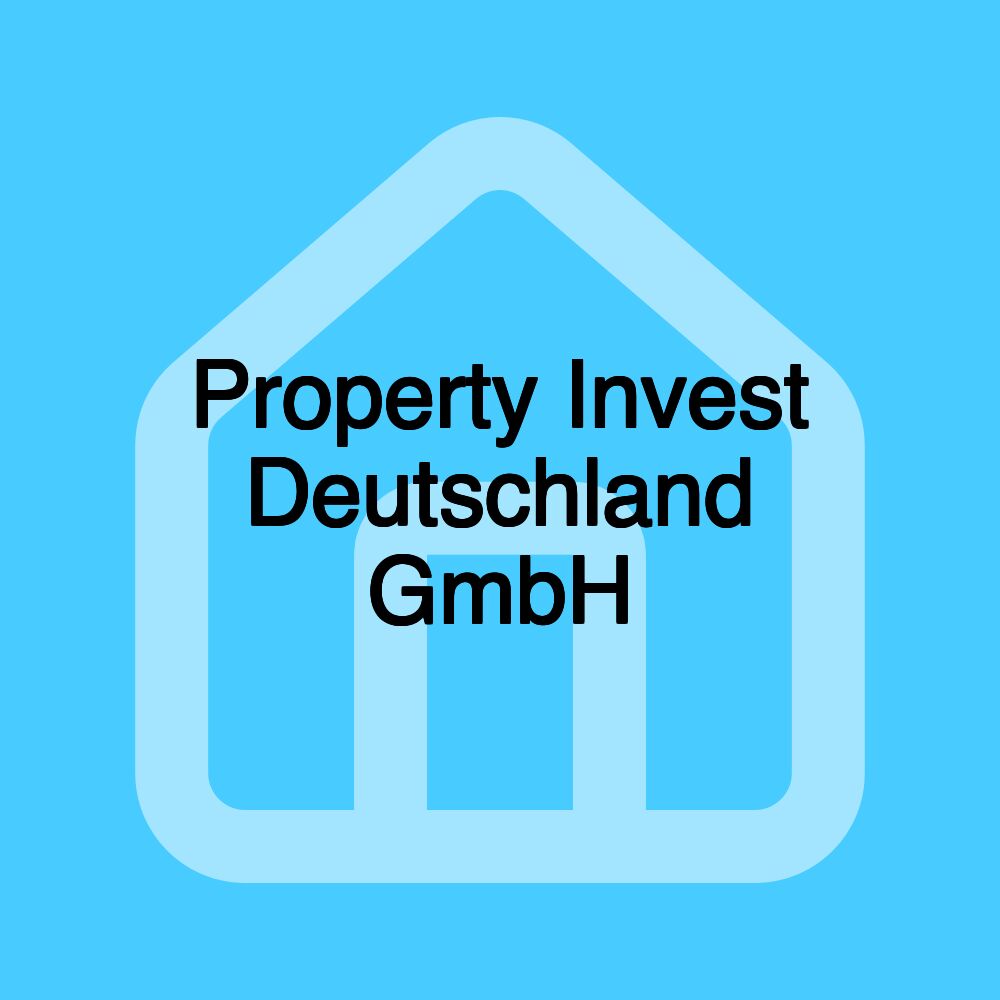 Property Invest Deutschland GmbH Property Invest Deutschland GmbH