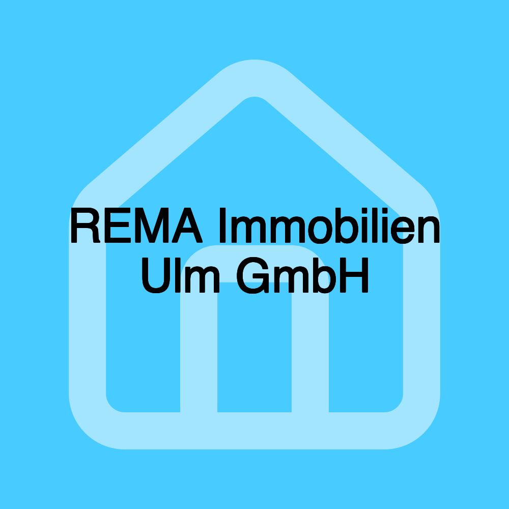 REMA Immobilien Ulm GmbH REMA Immobilien Ulm GmbH