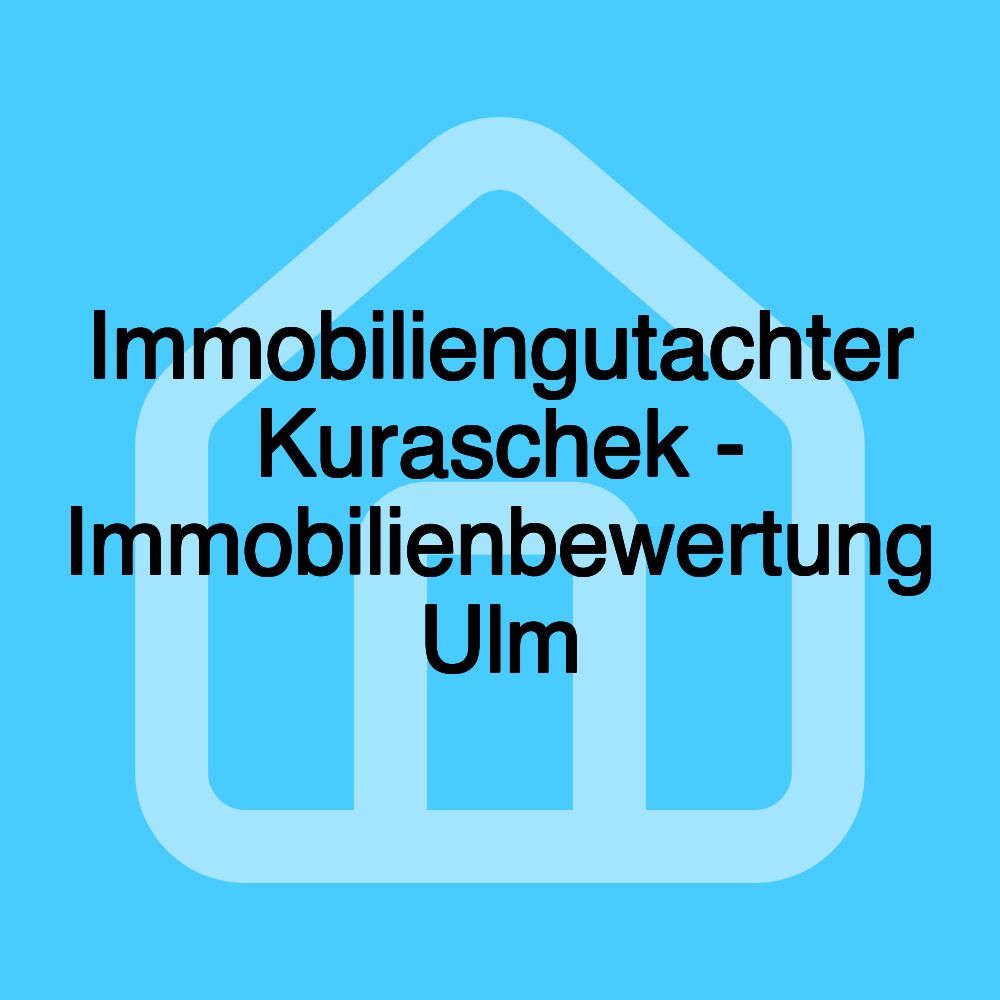 Immobiliengutachter Kuraschek - Immobilienbewertung Ulm Immobiliengutachter Kuraschek - Immobilienbewertung Ulm