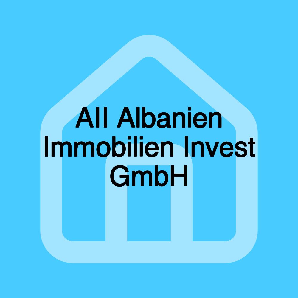 AII Albanien Immobilien Invest GmbH AII Albanien Immobilien Invest GmbH