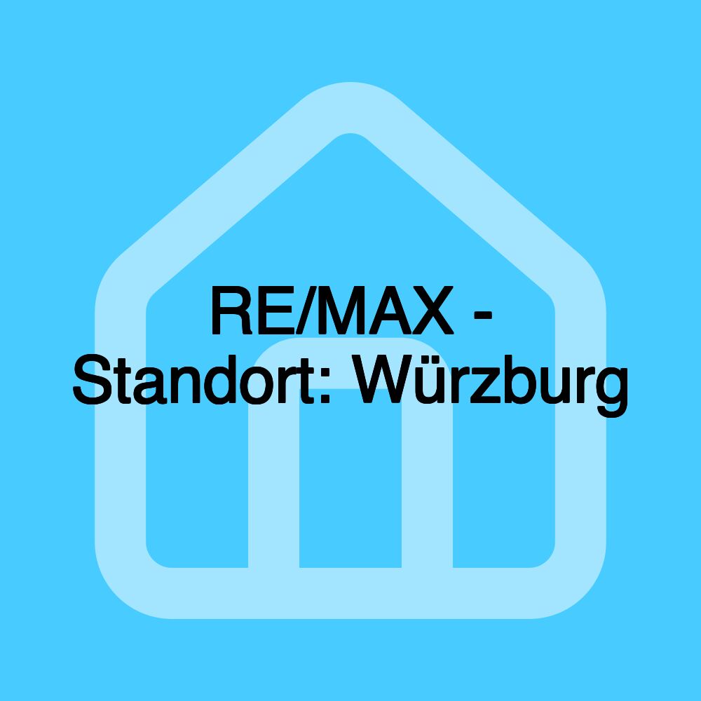 RE/MAX - Standort: Würzburg RE/MAX - Standort: Würzburg