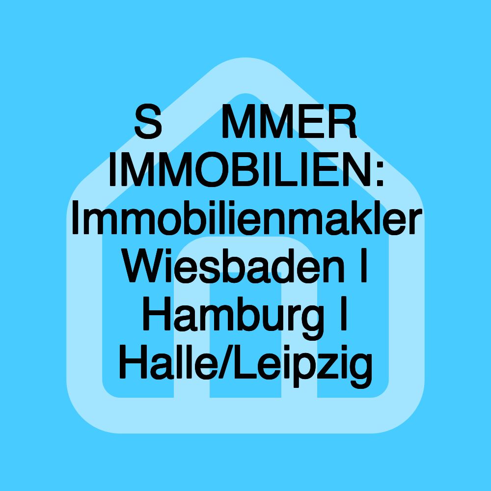 S☀️MMER IMMOBILIEN: Immobilienmakler Wiesbaden | Hamburg | Halle/Leipzig S☀️MMER IMMOBILIEN: Immobilienmakler Wiesbaden | Hamburg | Halle/Leipzig