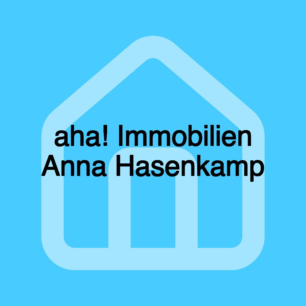 aha! Immobilien Anna Hasenkamp aha! Immobilien Anna Hasenkamp
