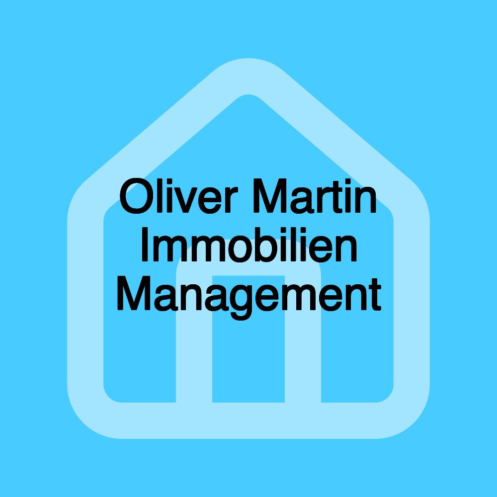 Oliver Martin Immobilien Management Oliver Martin Immobilien Management