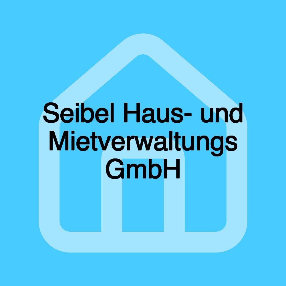 Seibel Haus- und Mietverwaltungs GmbH Seibel Haus- und Mietverwaltungs GmbH